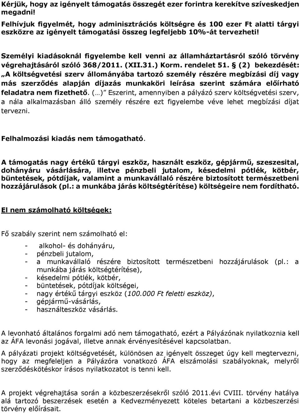 Személyi kiadásoknál figyelembe kell venni az államháztartásról szóló törvény végrehajtásáról szóló 368/2011. (XII.31.) Korm. rendelet 51.