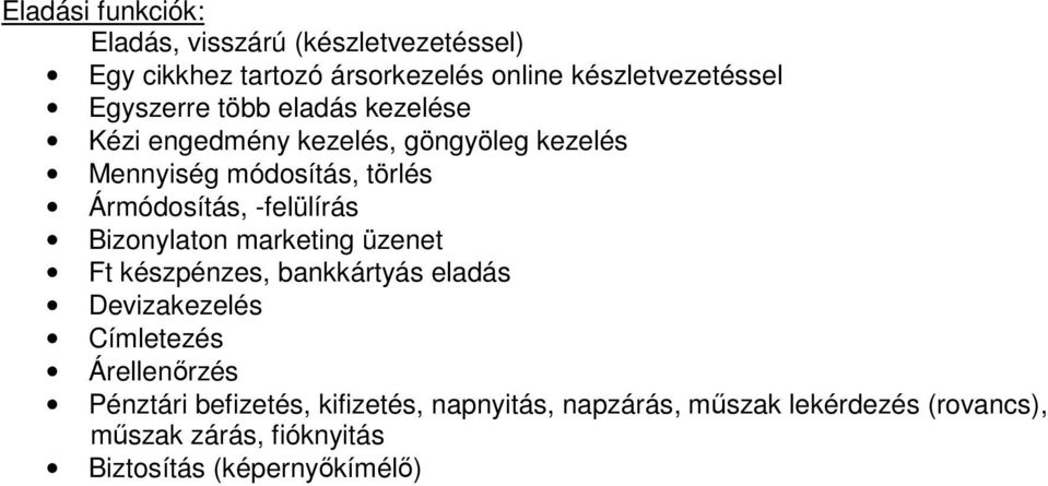 -felülírás Biznylatn marketing üzenet Ft készpénzes, bankkártyás eladás Devizakezelés Címletezés Árellenőrzés