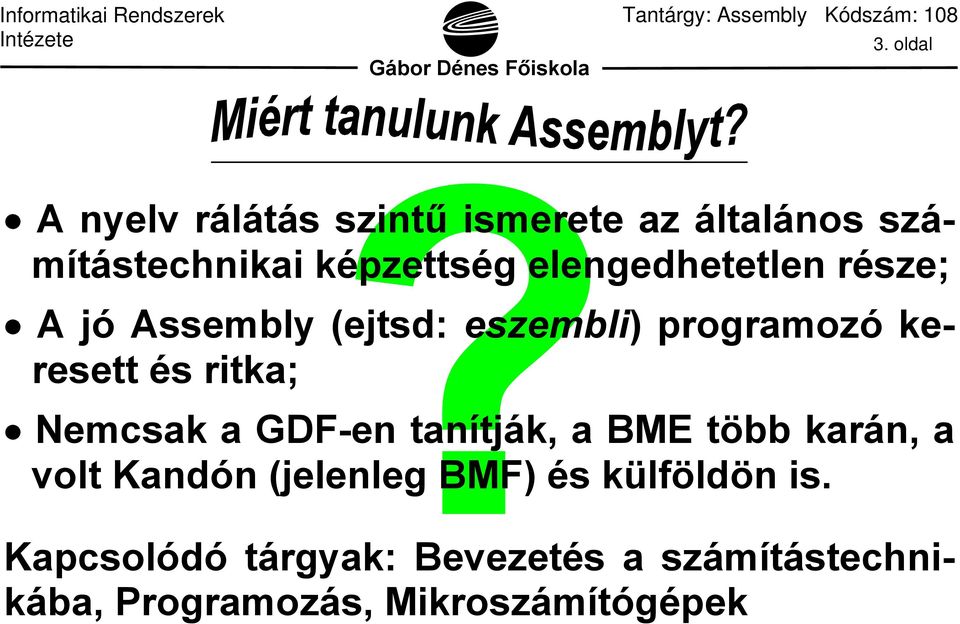 Nemcsak a GDF-en tanítják, a BME több karán, a volt Kandón (jelenleg BMF) és