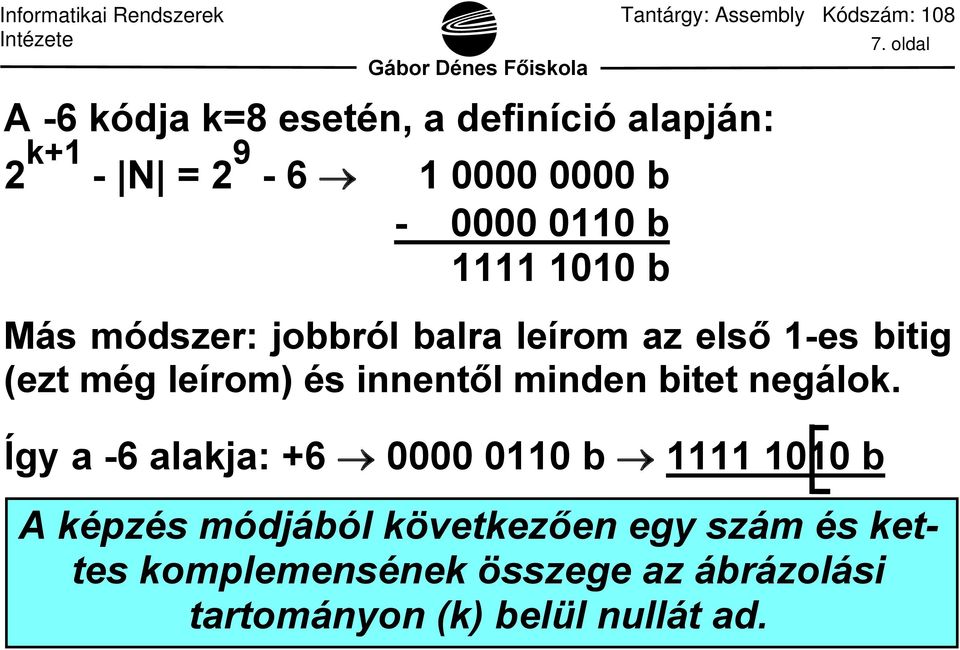 oldal Más módszer: jobbról balra leírom az első 1-es bitig (ezt még leírom) és innentől minden