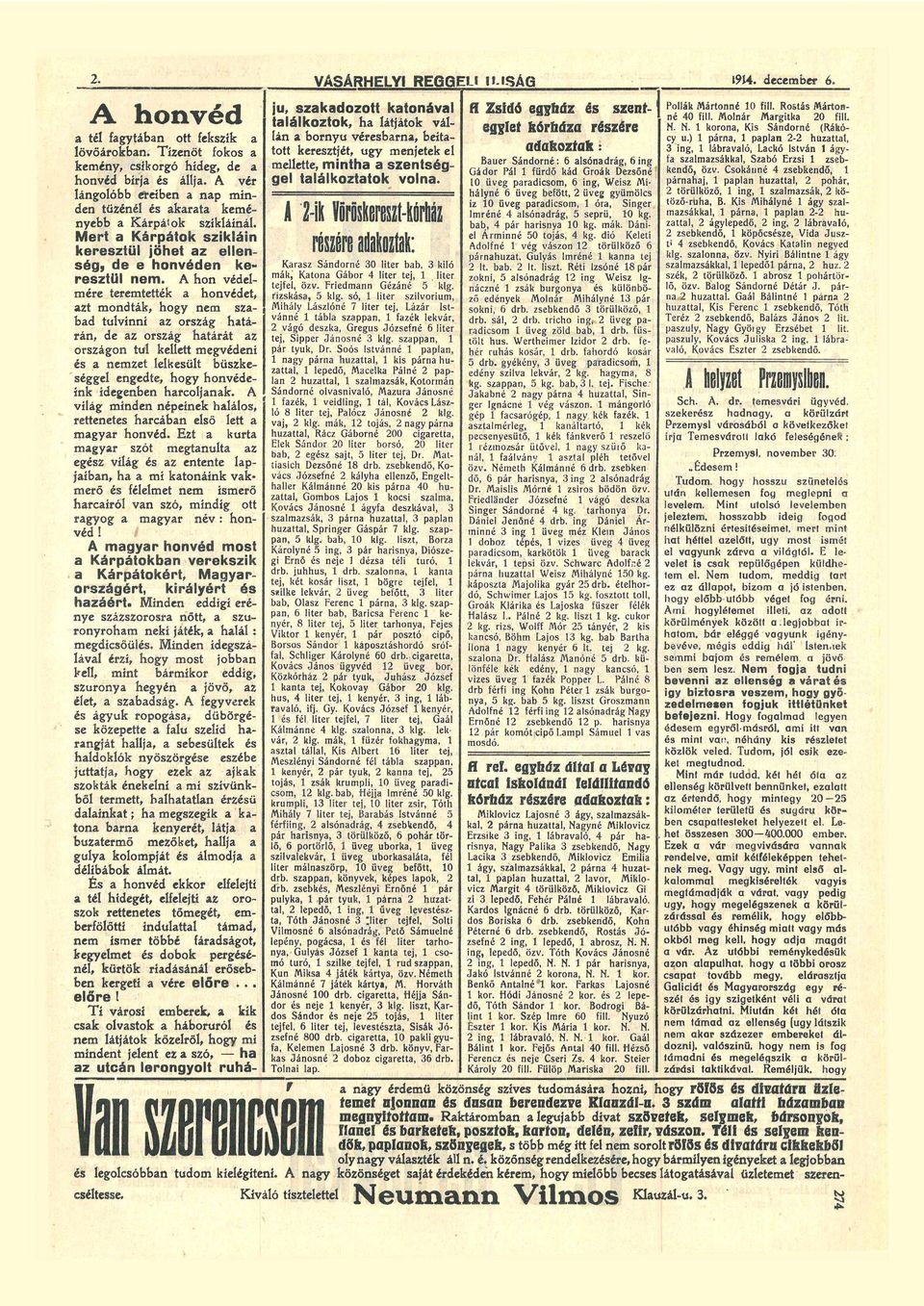 hon védel mére teremtették honvédet, zt mondták, hogy nem sz bd tulvinní z ország htá rán, de z ország htárát z országon t u l kellett megvédeni nemzet lelkesült büszke séggel engedte, hogy