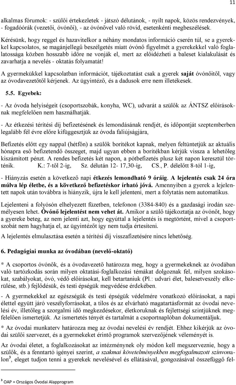 hosszabb időre ne vonják el, mert az előidézheti a baleset kialakulását és zavarhatja a nevelés - oktatás folyamatát!