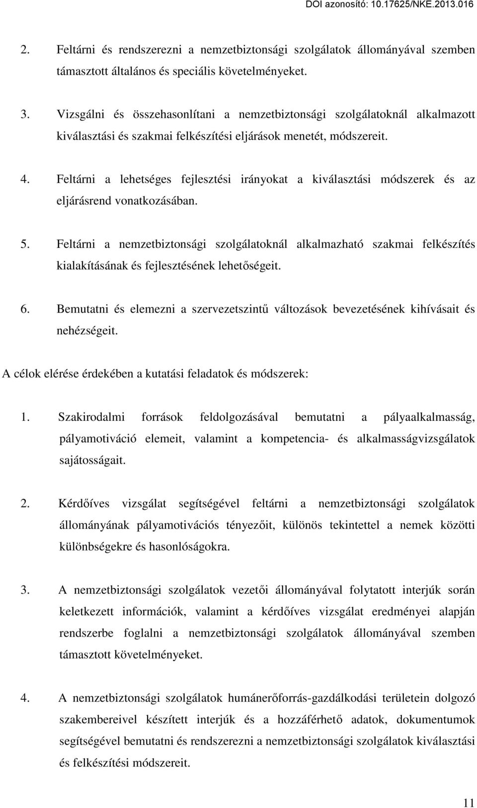 Feltárni a lehetséges fejlesztési irányokat a kiválasztási módszerek és az eljárásrend vonatkozásában. 5.