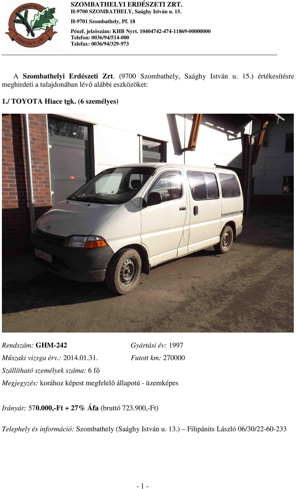 (6 személyes) Rendszám: GHM-242 Gyártási év: 1997 Műszaki vizsga érv.: 2014.01.31.