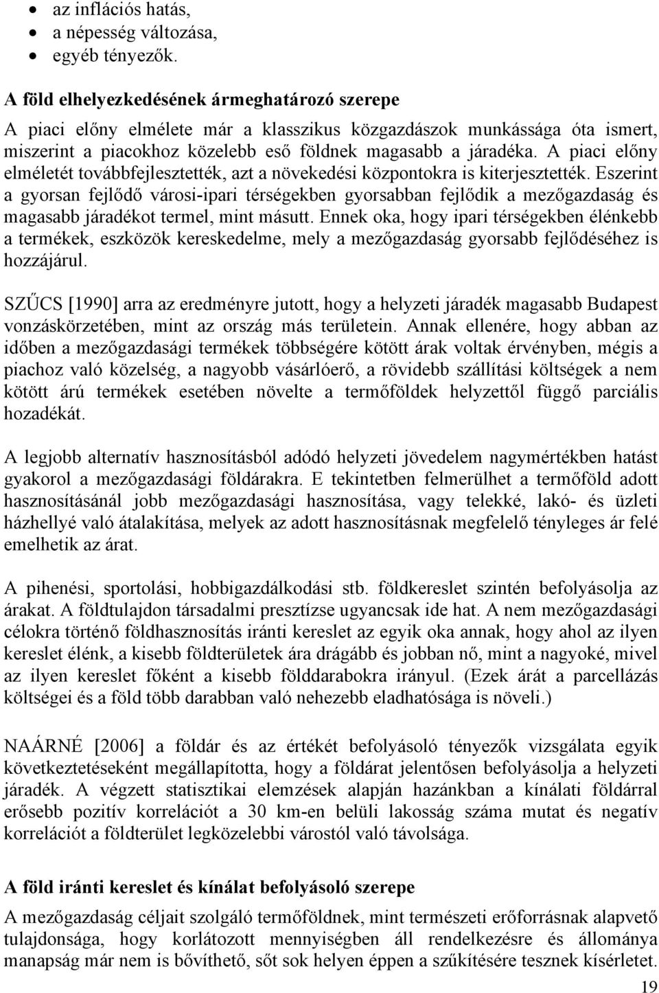A piaci előny elméletét továbbfejlesztették, azt a növekedési központokra is kiterjesztették.