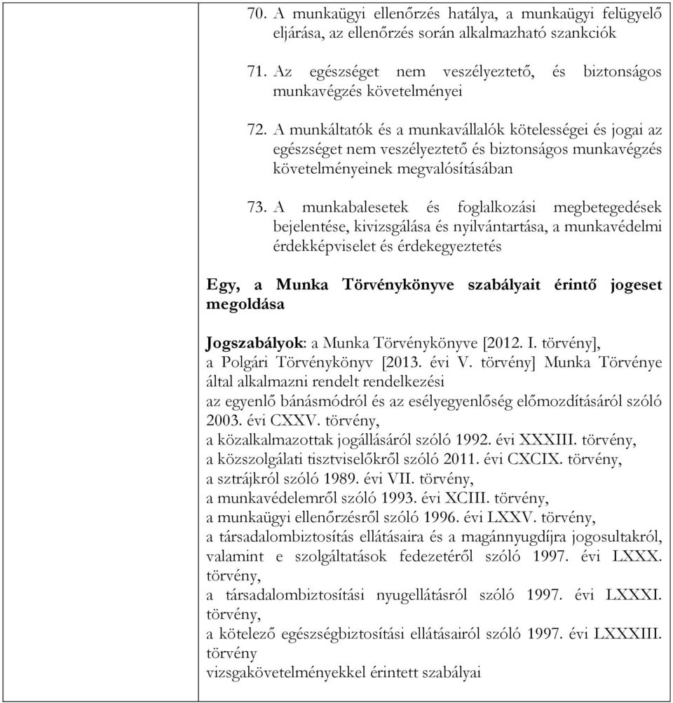 A munkabalesetek és foglalkozási megbetegedések bejelentése, kivizsgálása és nyilvántartása, a munkavédelmi érdekképviselet és érdekegyeztetés Egy, a Munka Törvénykönyve szabályait érintő jogeset