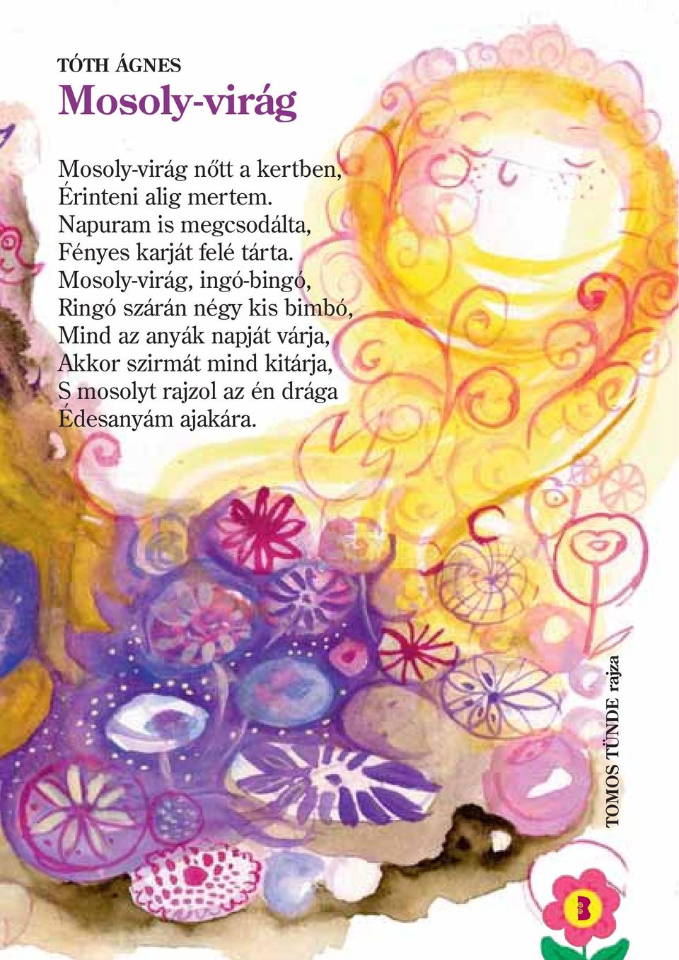 Mosoly-virág, ingó-bingó, Ringó szárán négy kis bimbó, Mind az anyák napját