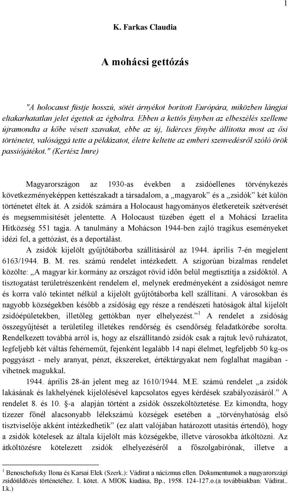 szenvedésről szóló örök passiójátékot.