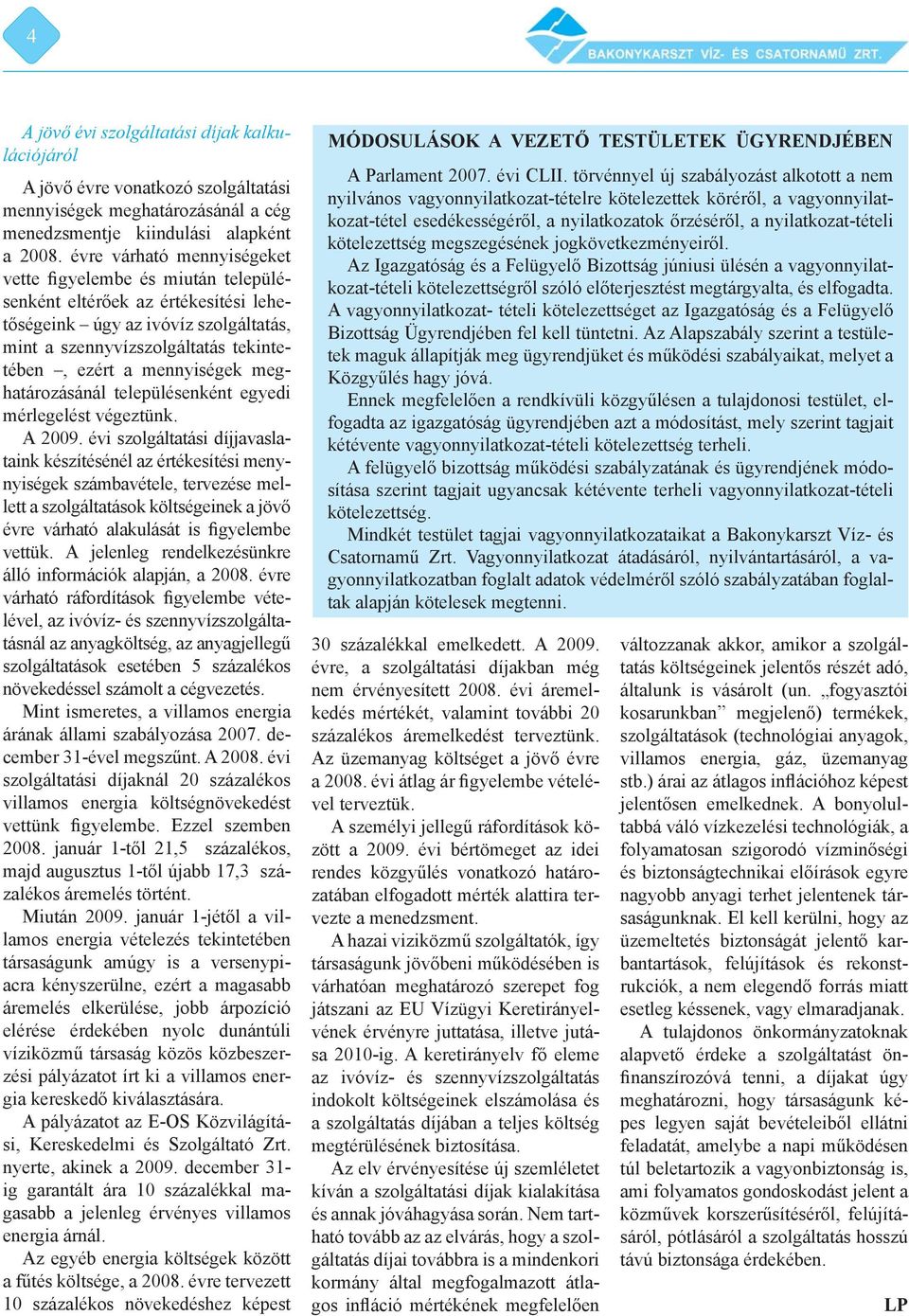 meghatározásánál településenként egyedi mérlegelést végeztünk. A 2009.