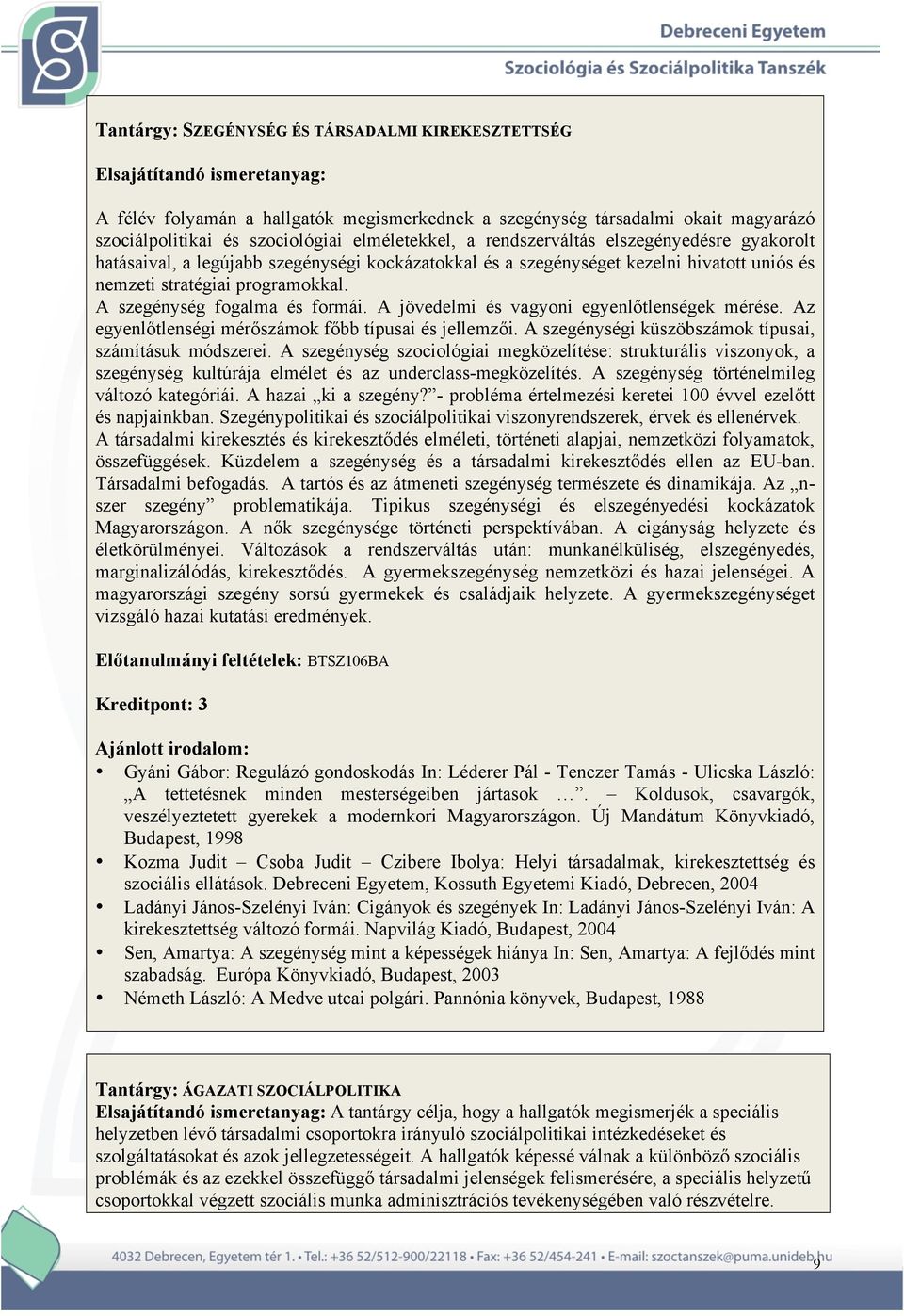 A jövedelmi és vagyoni egyenlőtlenségek mérése. Az egyenlőtlenségi mérőszámok főbb típusai és jellemzői. A szegénységi küszöbszámok típusai, számításuk módszerei.