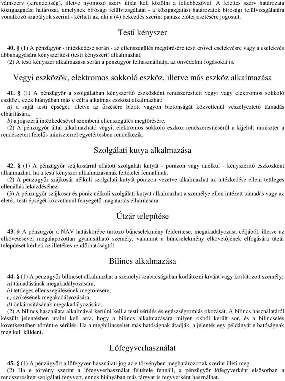 bekezdés szerint panasz előterjesztésére jogosult. Testi kényszer 40.