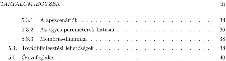 ........................... 38 5.4. Továbbfejlesztési lehetőségek........................... 38 5.5. Összefoglalás.