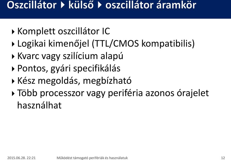 megoldás, megbízható Több processzor vagy periféria azonos