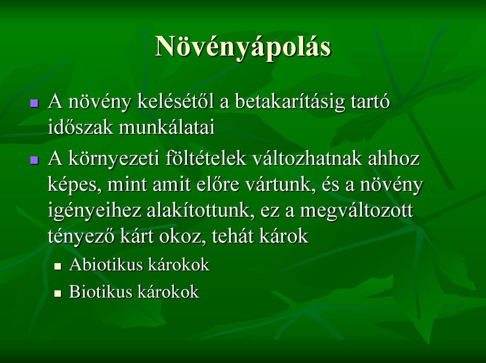 amit előre vártunk, és a növény igényeihez alakítottunk, ez a