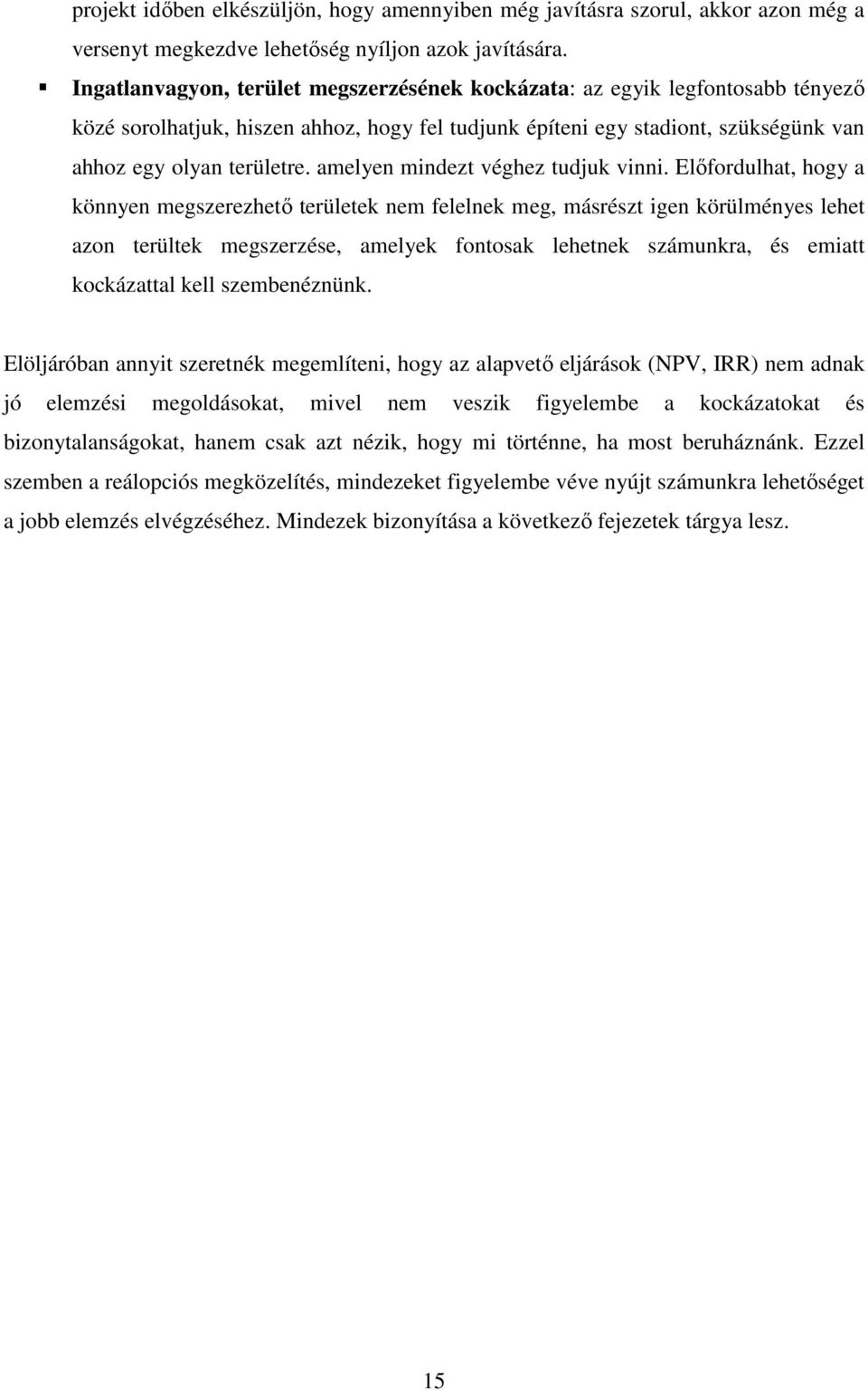 amelyen mindezt véghez tudjuk vinni.
