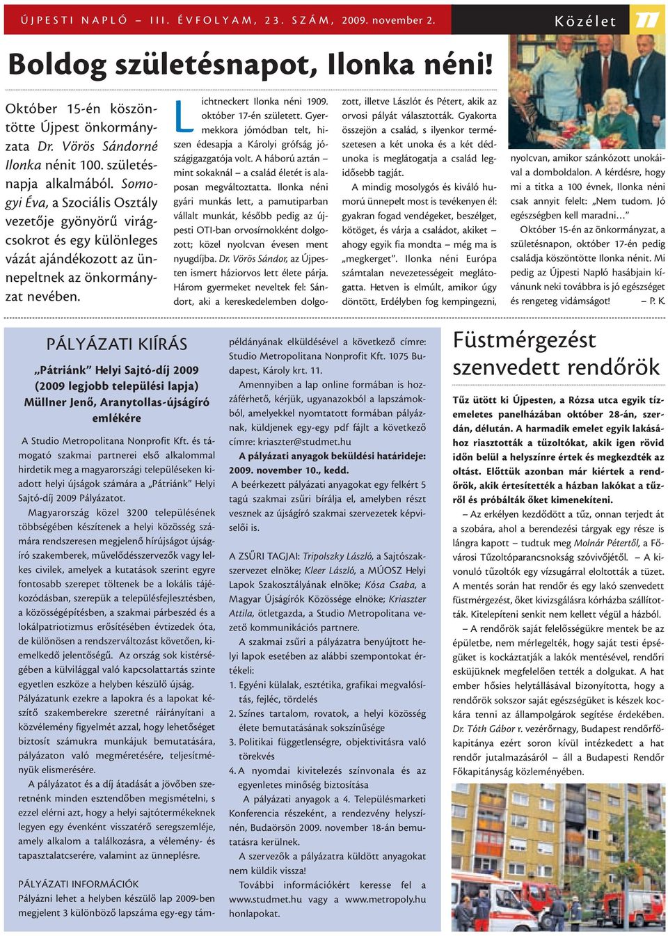 október 17-én született. Gyermekkora jómódban telt, hiszen édesapja a Károlyi grófság jószágigazgatója volt. A háború aztán mint sokaknál a család életét is alaposan megváltoztatta.