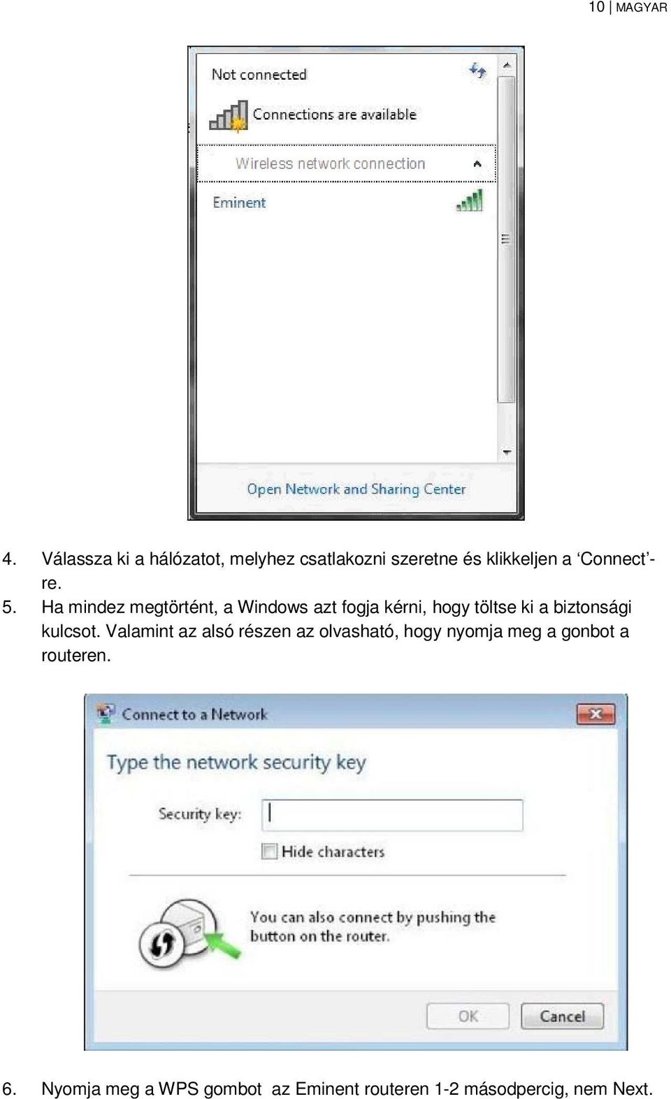 5. Ha mindez megtörtént, a Windows azt fogja kérni, hogy töltse ki a biztonsági