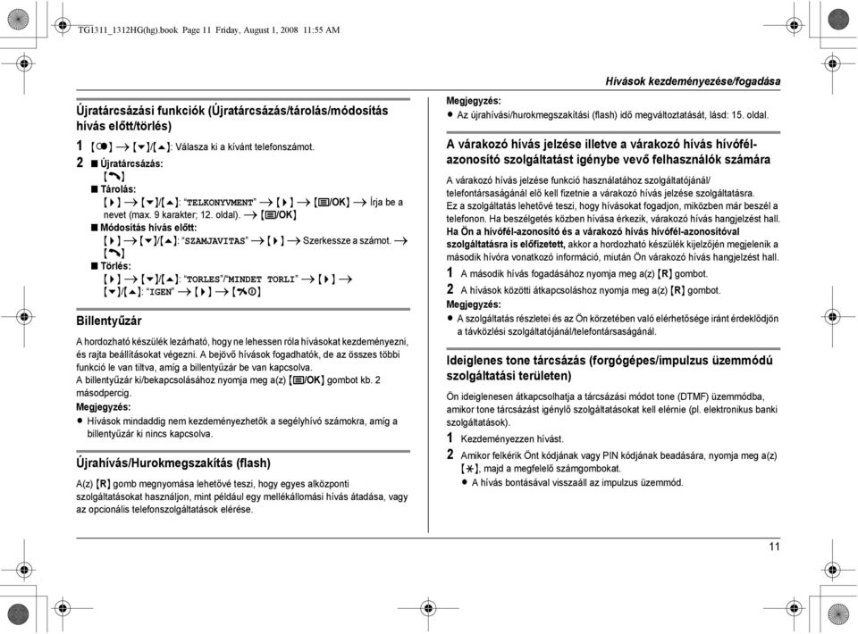 i {j/ok} Módosítás hívás előtt: {>} i {v}/{e}: SZAMJAVITAS i {>} i Szerkessze a számot.