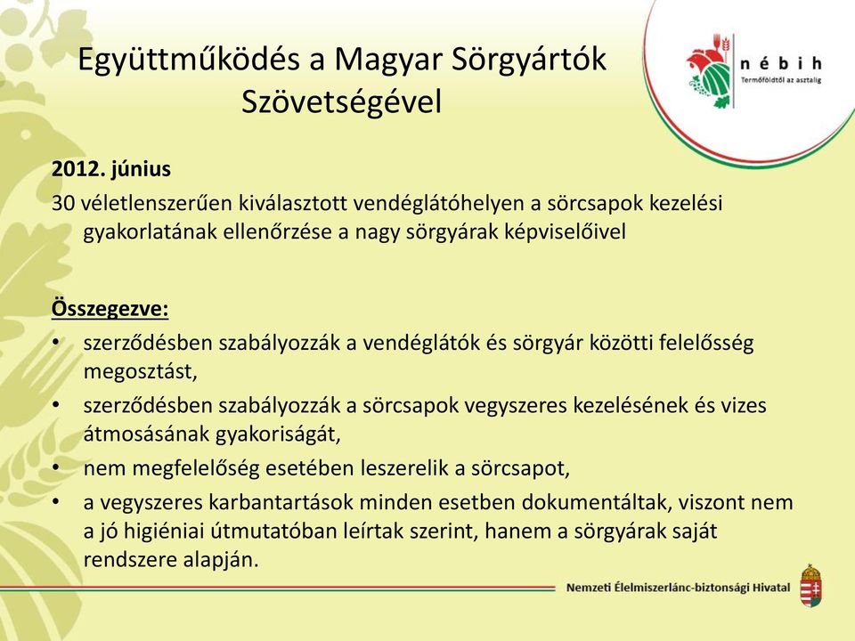 szerződésben szabályozzák a vendéglátók és sörgyár közötti felelősség megosztást, szerződésben szabályozzák a sörcsapok vegyszeres kezelésének és