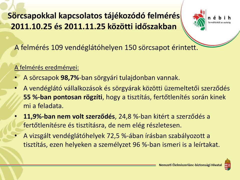 A vendéglátó vállalkozások és sörgyárak közötti üzemeltetői szerződés 55 %-ban pontosan rögzíti, hogy a tisztítás, fertőtlenítés során kinek mi a feladata.