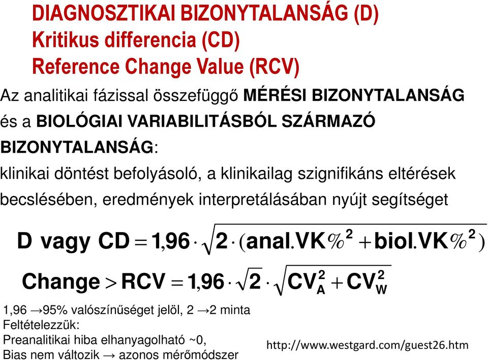 eredmények interpretálásában nyújt segítséget 2 D vagy CD = 196, 2 ( anal. VK% + biol.
