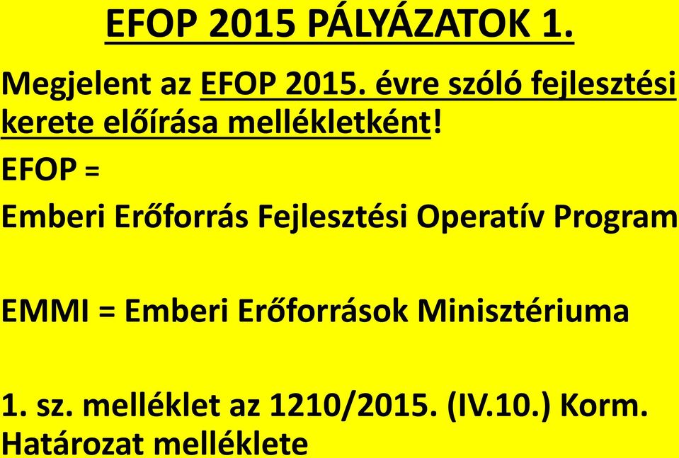 EFOP = Emberi Erőforrás Fejlesztési Operatív Program EMMI =