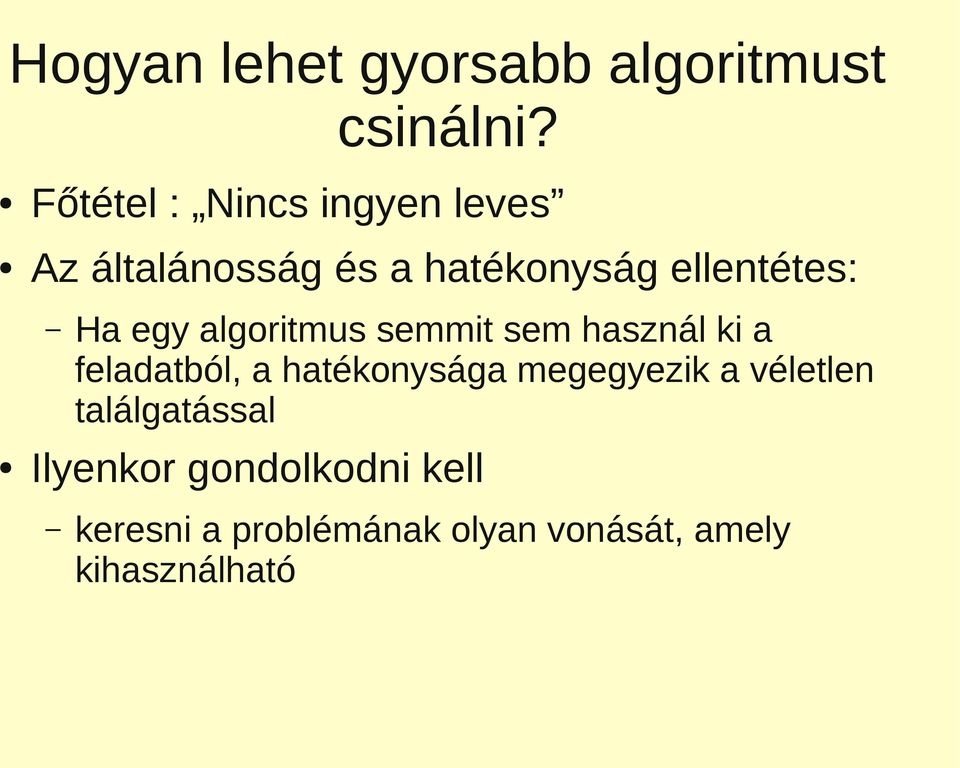 egy algoritmus semmit sem használ ki a feladatból, a hatékonysága megegyezik