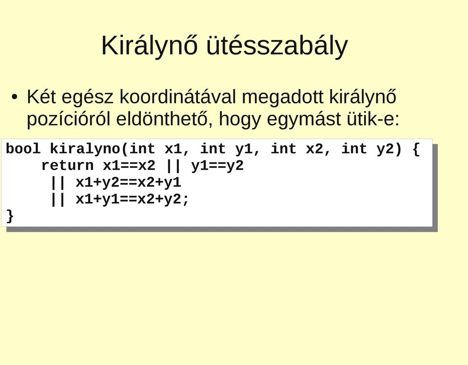kiralyno(int x1, x1, int int y1, y1, int int x2, x2, int int y2)