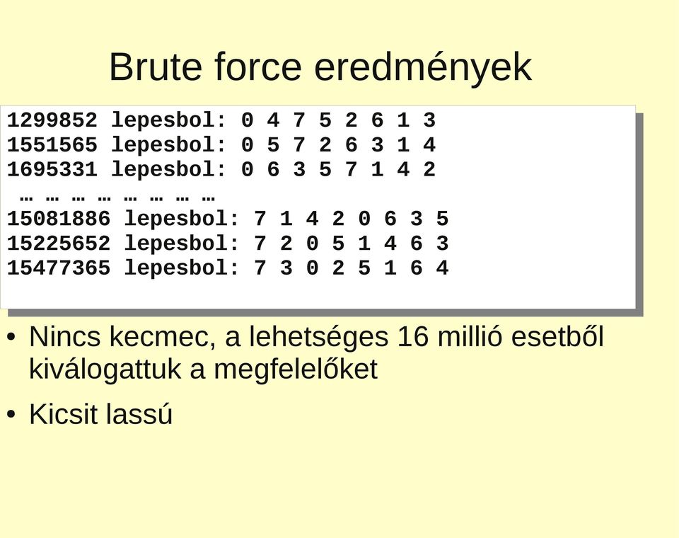 2 0 6 3 5 15225652 15225652 lepesbol: 7 2 0 5 1 4 6 3 15477365 15477365 lepesbol: 7 3 0 2 5