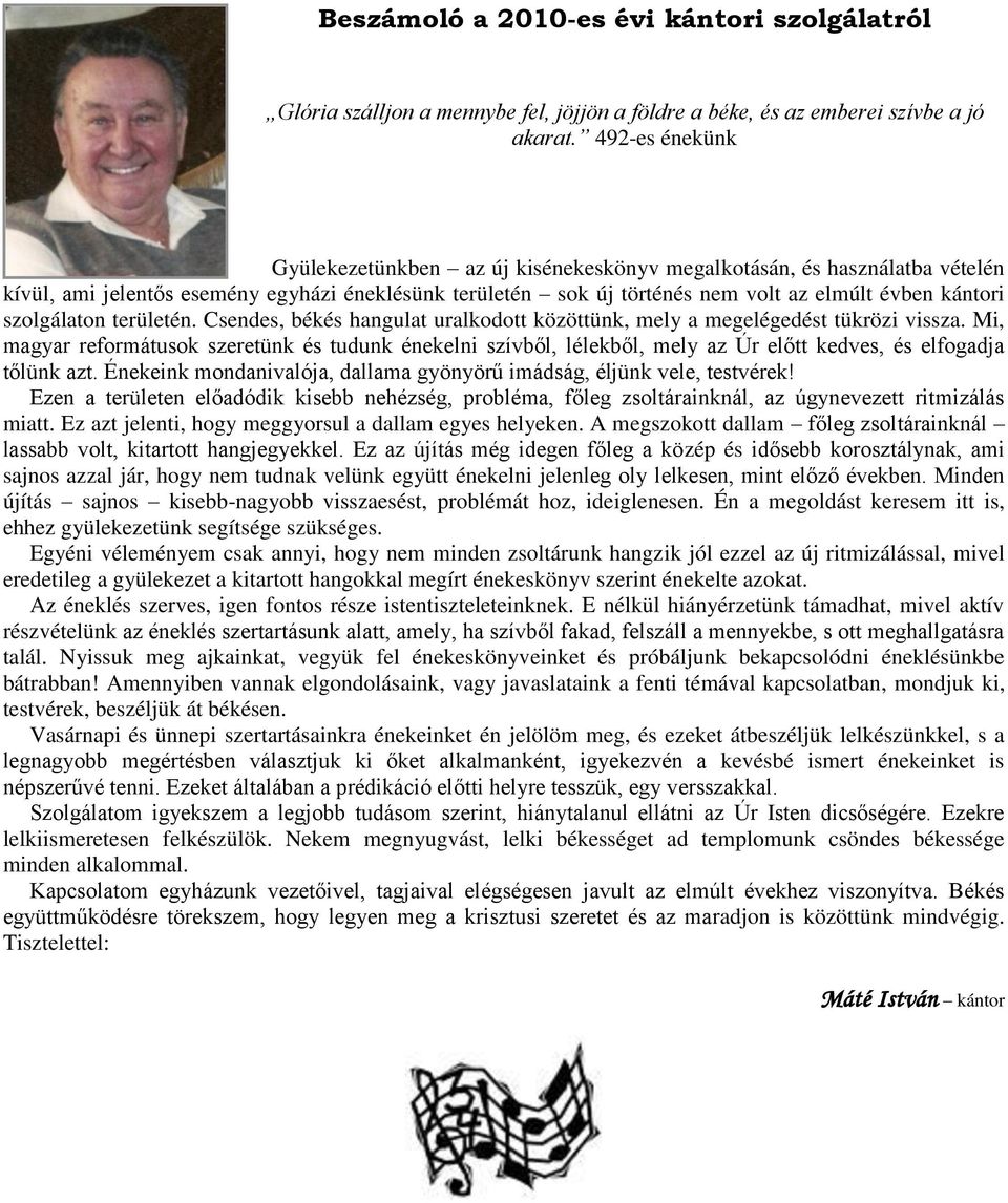 szolgálaton területén. Csendes, békés hangulat uralkodott közöttünk, mely a megelégedést tükrözi vissza.