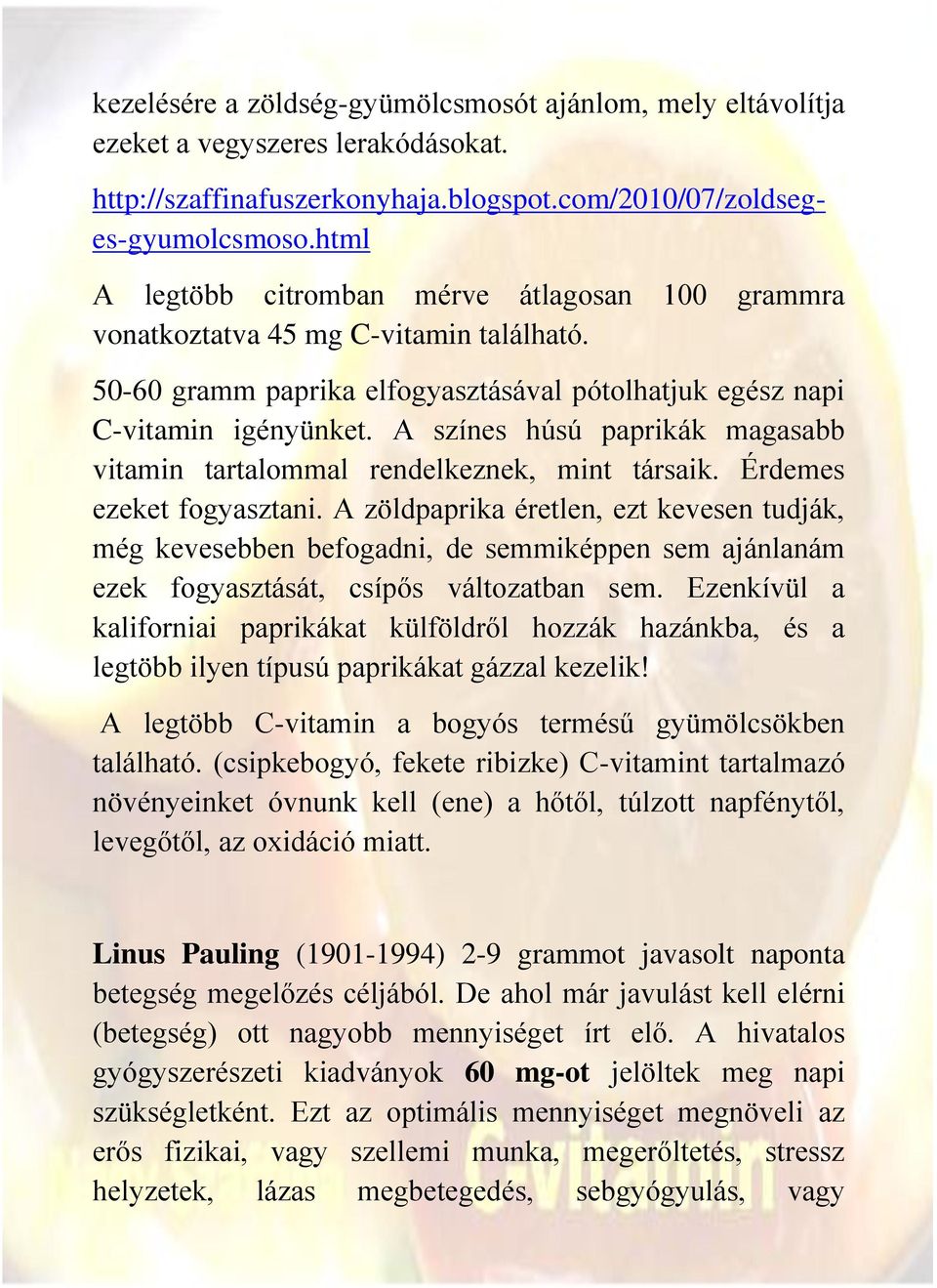 A színes húsú paprikák magasabb vitamin tartalommal rendelkeznek, mint társaik. Érdemes ezeket fogyasztani.