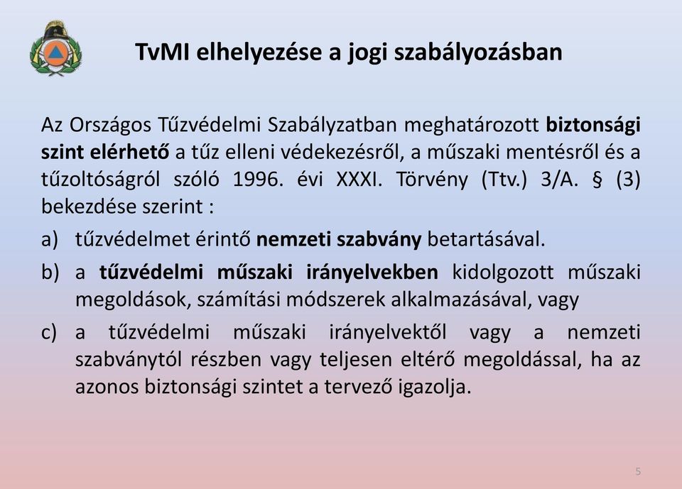 (3) bekezdése szerint : a) tűzvédelmet érintő nemzeti szabvány betartásával.