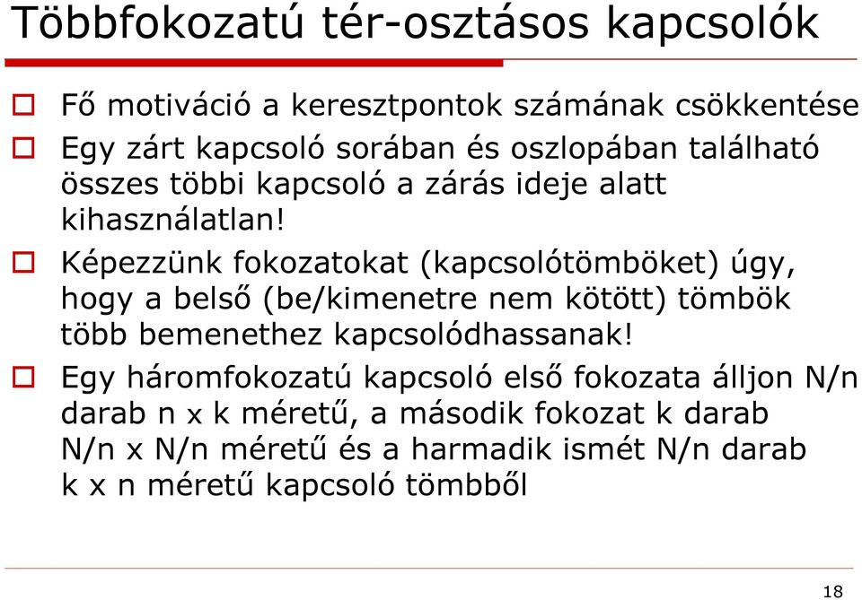 Képezzünk fokozatokat (kapcsolótömböket) úgy, hogy a belső (be/kimenetre nem kötött) tömbök több bemenethez