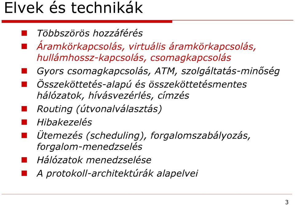 Összeköttetés-alapú és összeköttetésmentes hálózatok, hívásvezérlés, címzés Routing (útvonalválasztás)