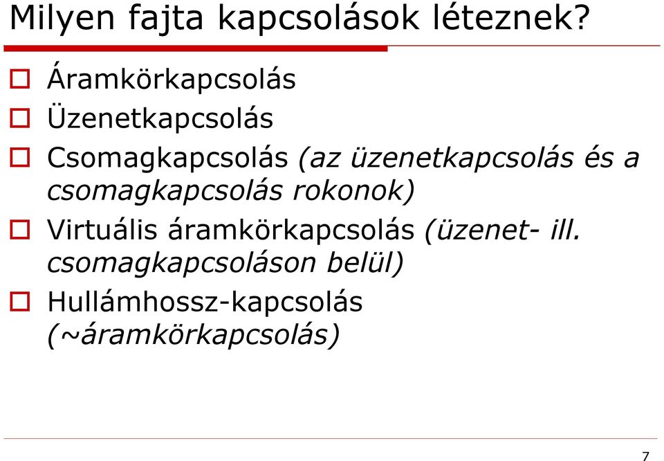 üzenetkapcsolás és a csomagkapcsolás rokonok) Virtuális