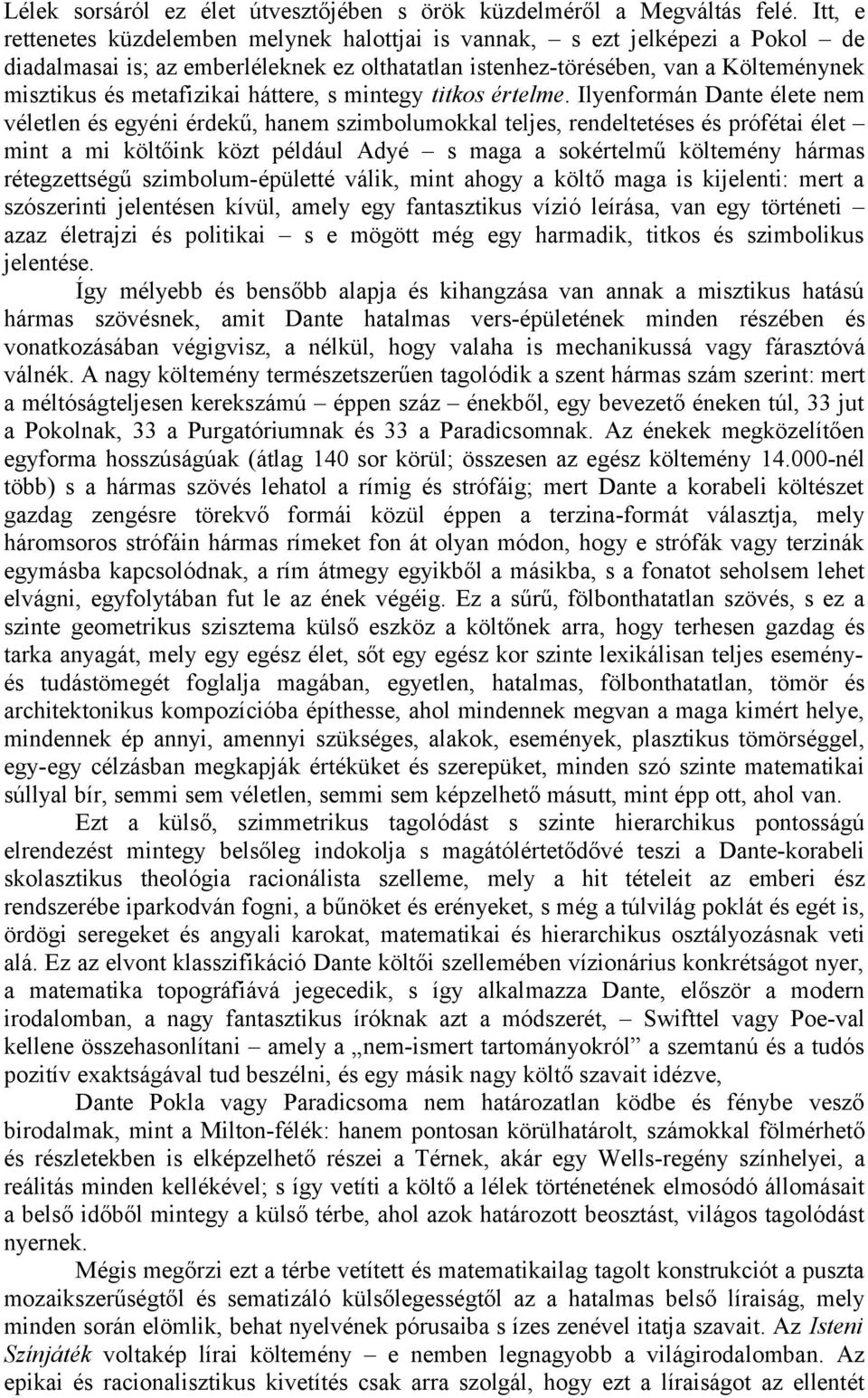 háttere, s mintegy titkos értelme.