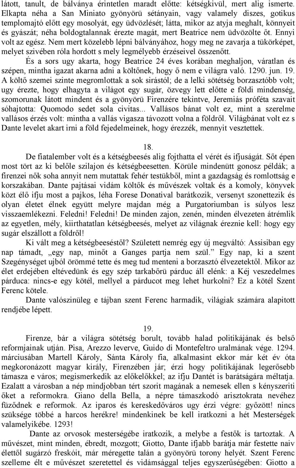 érezte magát, mert Beatrice nem üdvözölte őt. Ennyi volt az egész.