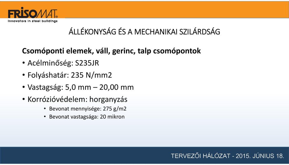 Folyáshatár: 235 N/mm2 Vastagság: 5,0 mm 20,00 mm