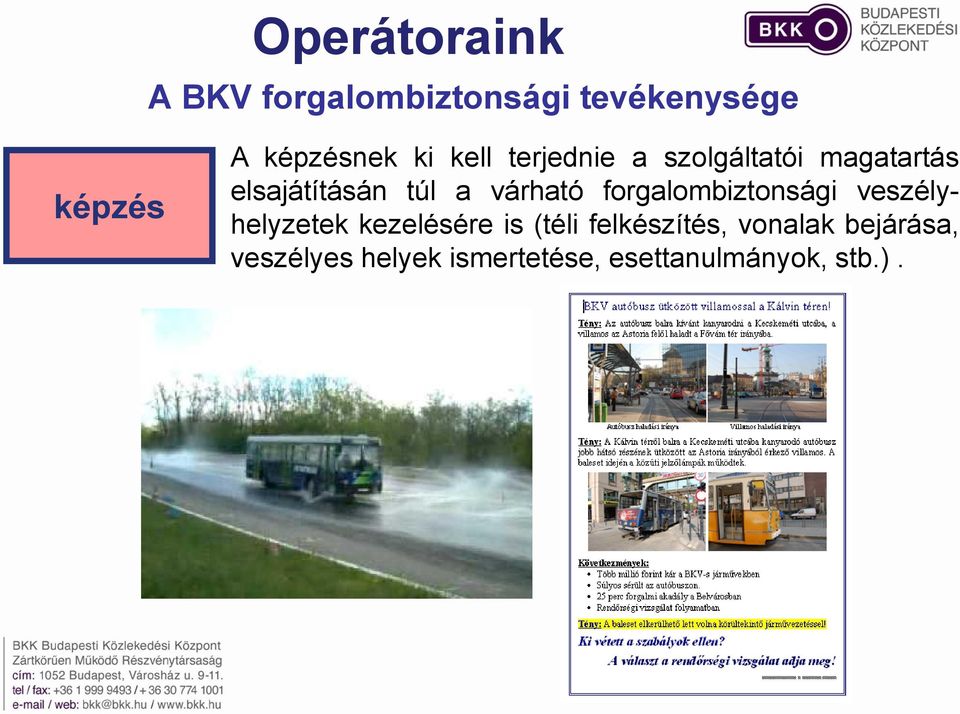 várható forgalombiztonsági veszélyhelyzetek kezelésére is (téli
