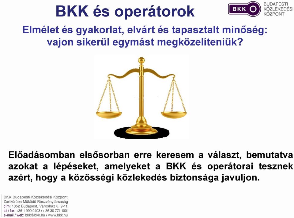 Előadásomban elsősorban erre keresem a választ, bemutatva azokat a