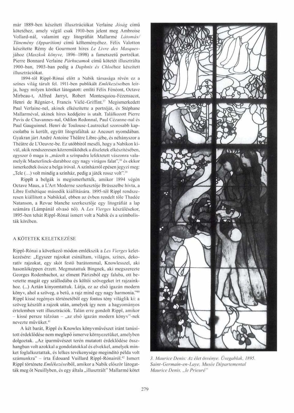 Pierre Bonnard Verlaine Párhuzamok című kötetét illusztrálta 1900-ban, 1903-ban pedig a Daphnis és Chloéhoz készített illusztrációkat.