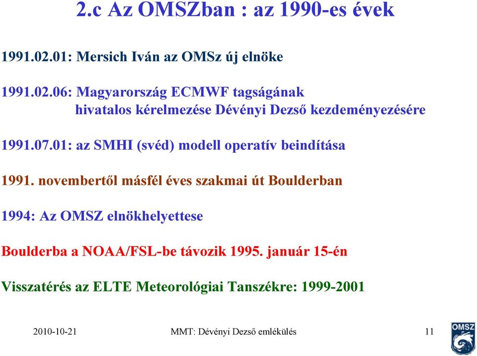 06: Magyarország ECMWF tagságának hivatalos kérelmezése Dévényi Dezső kezdeményezésére 1991.07.