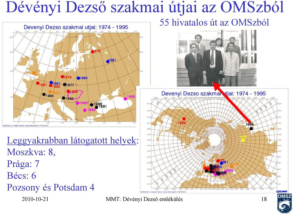 látogatott helyek: Moszkva: 8, Prága: 7 Bécs: 6
