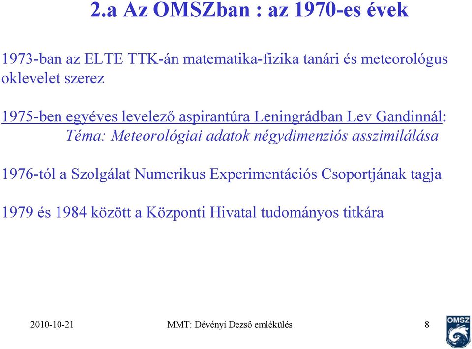 Meteorológiai adatok négydimenziós asszimilálása 1976-tól a Szolgálat Numerikus Experimentációs