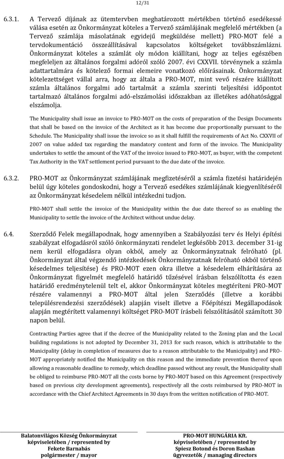 Önkormányzat köteles a számlát oly módon kiállítani, hogy az teljes egészében megfeleljen az általános forgalmi adóról szóló 2007. évi CXXVII.