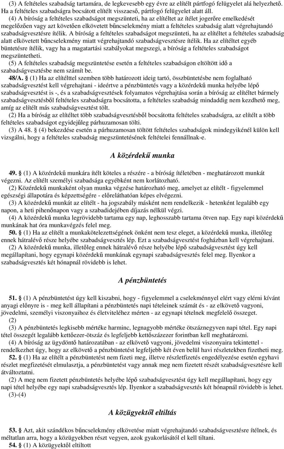 végrehajtandó szabadságvesztésre ítélik.