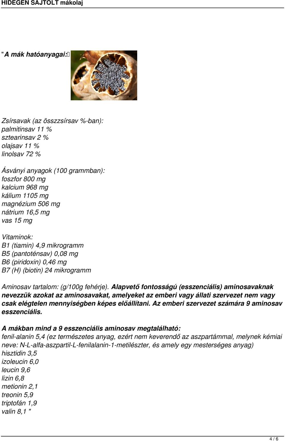 Alapvető fontosságú (esszenciális) aminosavaknak nevezzük azokat az aminosavakat, amelyeket az emberi vagy állati szervezet nem vagy csak elégtelen mennyiségben képes előállítani.