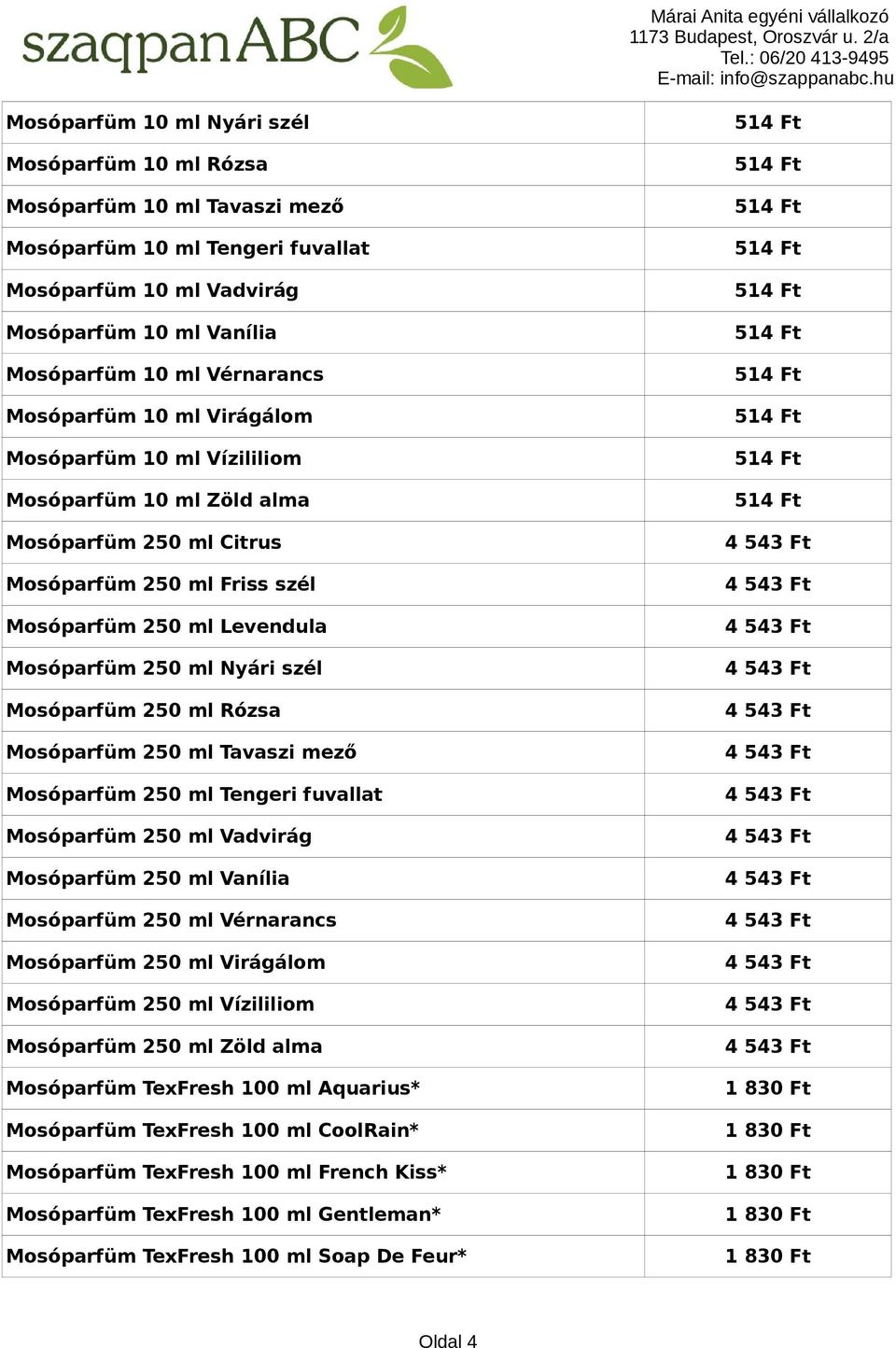 Mosóparfüm 250 ml Rózsa Mosóparfüm 250 ml Tavaszi mező Mosóparfüm 250 ml Tengeri fuvallat Mosóparfüm 250 ml Vadvirág Mosóparfüm 250 ml Vanília Mosóparfüm 250 ml Vérnarancs Mosóparfüm 250 ml Virágálom