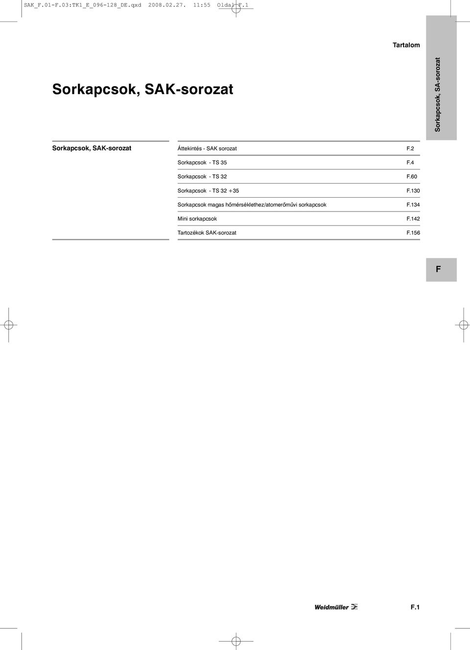 2 Sorkapcsok - TS 35.4 Sorkapcsok - TS 32.60 Sorkapcsok - TS 32 + 35.