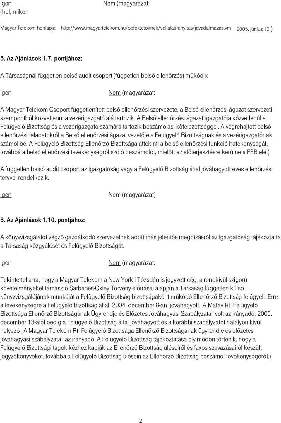 ágazat szervezeti szempontból közvetlenül a vezérigazgató alá tartozik.